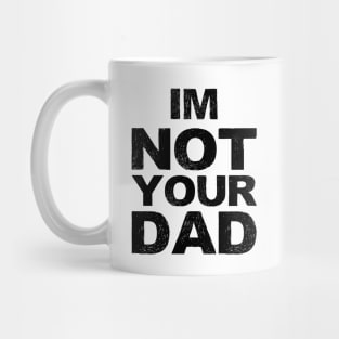 im not your dad... grungy black Mug